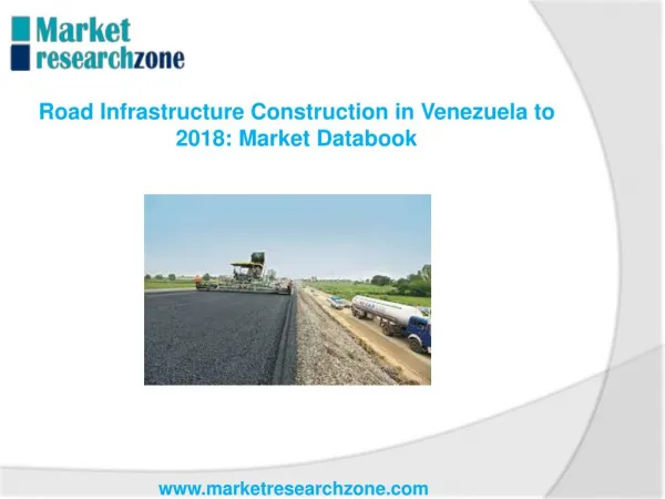 Road Infrastructure Construction in Venezuela to 2018