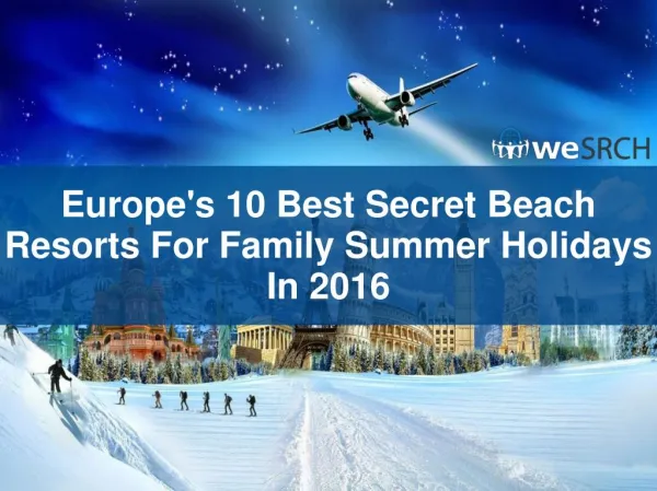 Europe's 10 Best Secret Beach Resorts For Family Summer Holidays In 2016