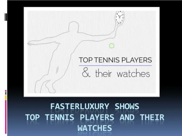Fasterluxury whows the tennis player & its watches