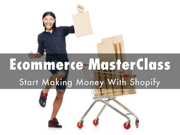 Ecommerce Master Class - Start Making Money With Shopify