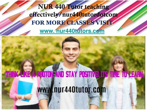 NUR 440 Tutor teaching effectively/nur440tutordotcom