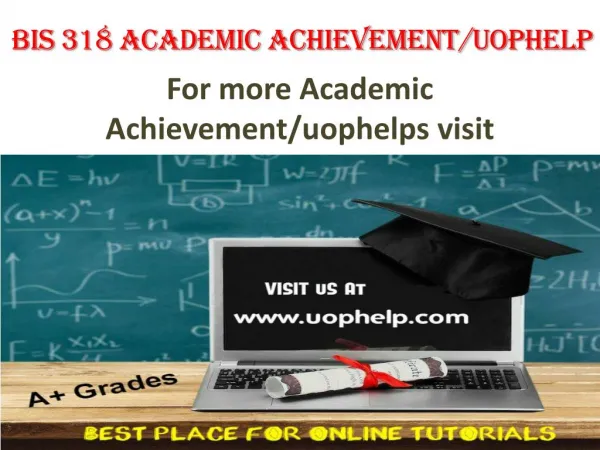 BIS 318 Academic Achievementuophelp