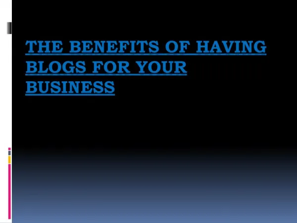 The Benefits Of Having Blogs For Your Business