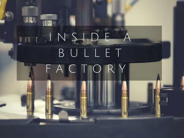Inside a bullet factory