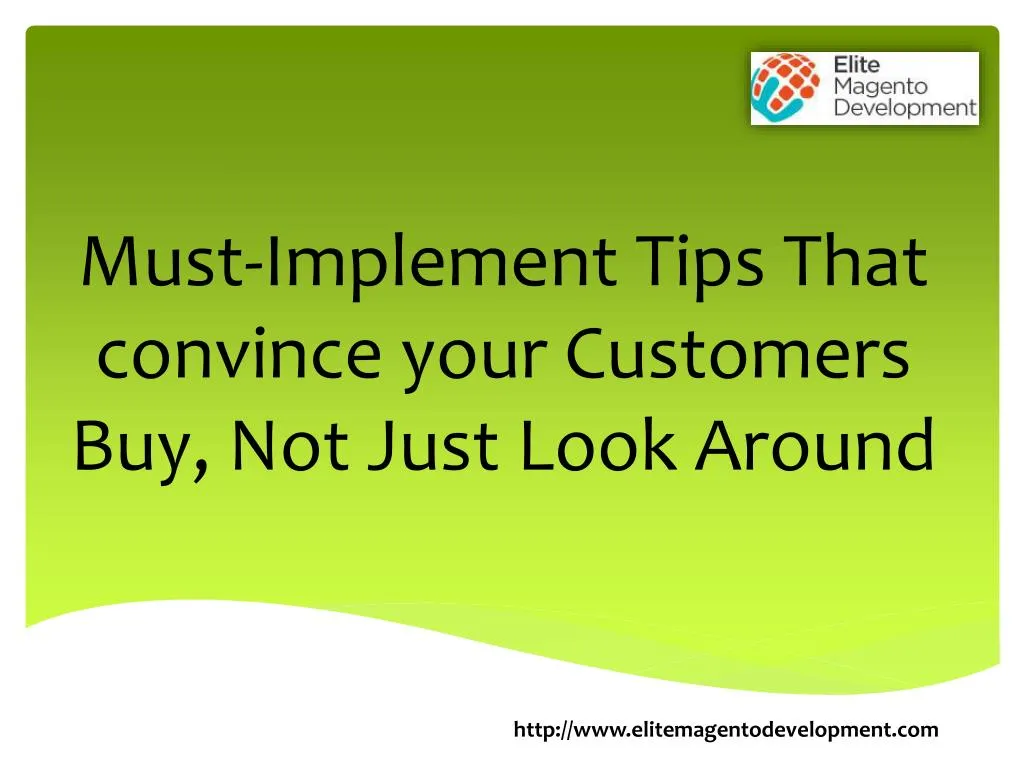must implement tips that convince your customers buy not just look around