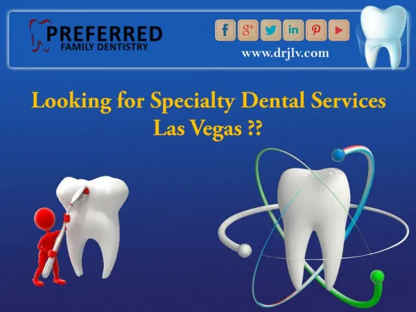 Speciality Dental Services in Las Vegas - Preferred Family Dentistry