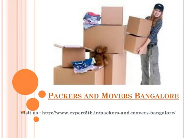 Movers and Packers Bangalore @ http://www.expert5th.in/packers-and-movers-bangalore/