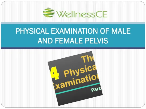 PHYSICAL EXAMINATION OF MALE AND FEMALE PELVIS