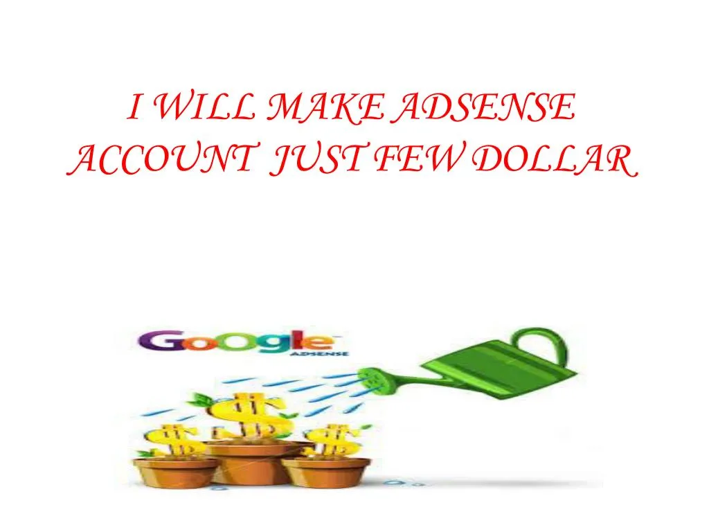 i will make adsense account just few dollar