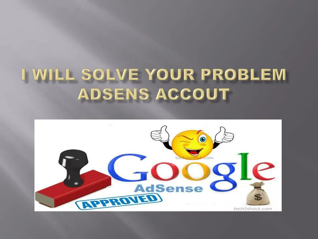 i will solve your problem adsens accout