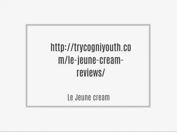 http://trycogniyouth.com/le-jeune-cream-reviews/