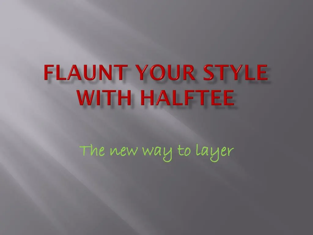 flaunt your style with halftee