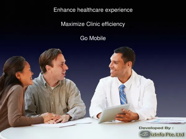 Enhance Healthcare Experience Maximize Clinic efficiency Go Mobile