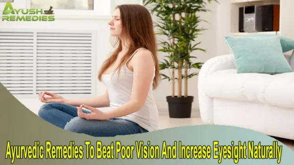 Ayurvedic Remedies To Beat Poor Vision And Increase Eyesight Naturally