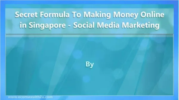 SecretFormulaToMakingMoneyOnlineinSingaporeSocialMediaMarket