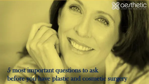 5 most important questions to ask before you have plastic and cosmetic surgery