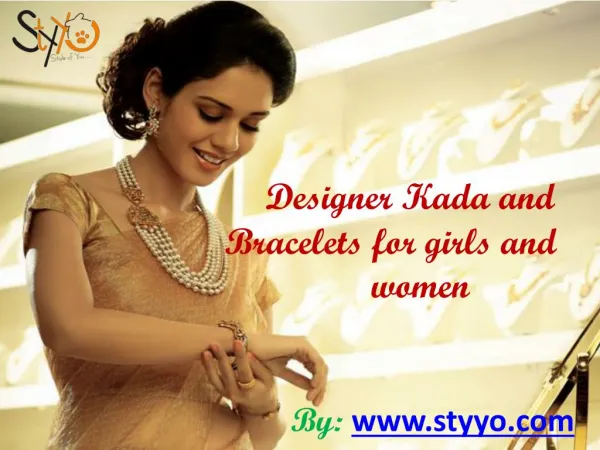 New Classy Bracelets, Kada for Girls at Styyo +91-7073998881