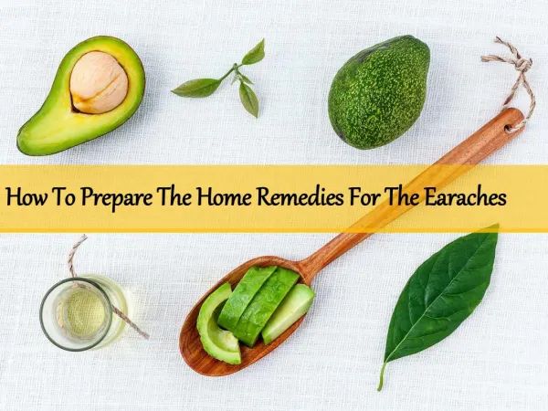 How to prepare the home remedies for the earaches