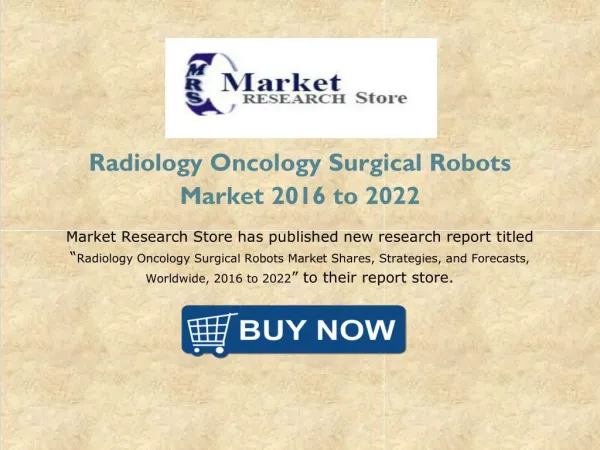Global Radiology Oncology Surgical Robots Market 2016 Forecast to Industry Size, Shares, Strategies, Trends, and Growth