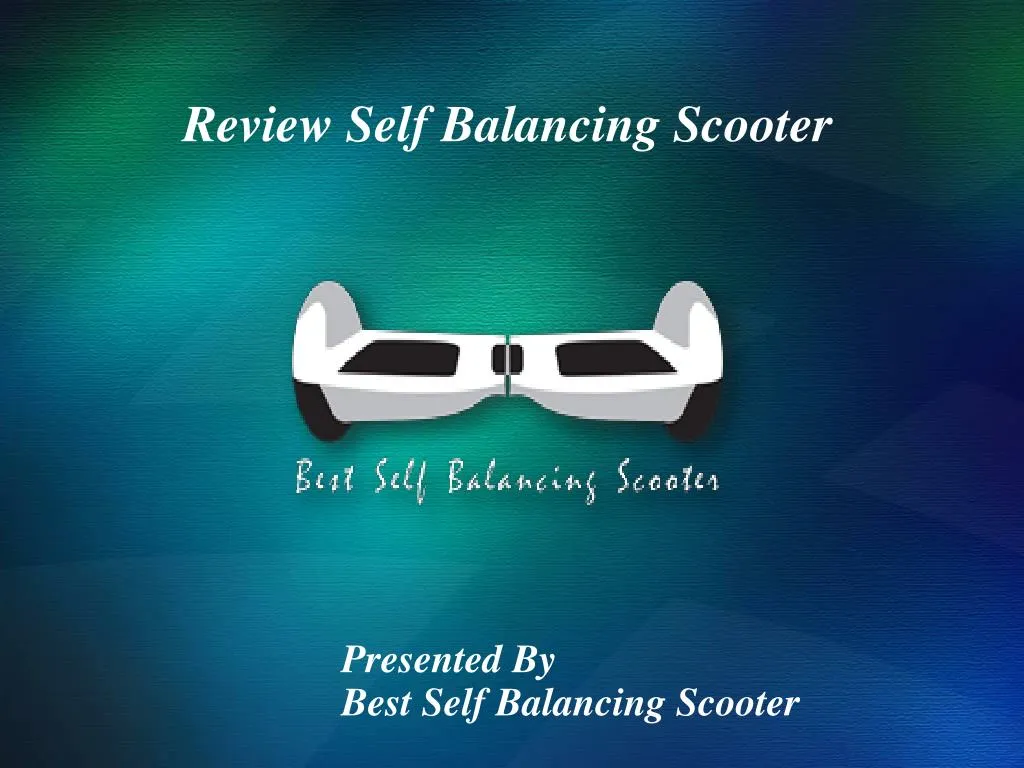 review self balancing scooter presented by best self balancing scooter