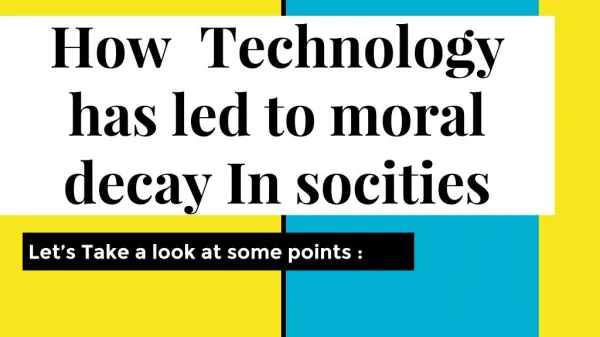 How technology has led to moral decay in societies
