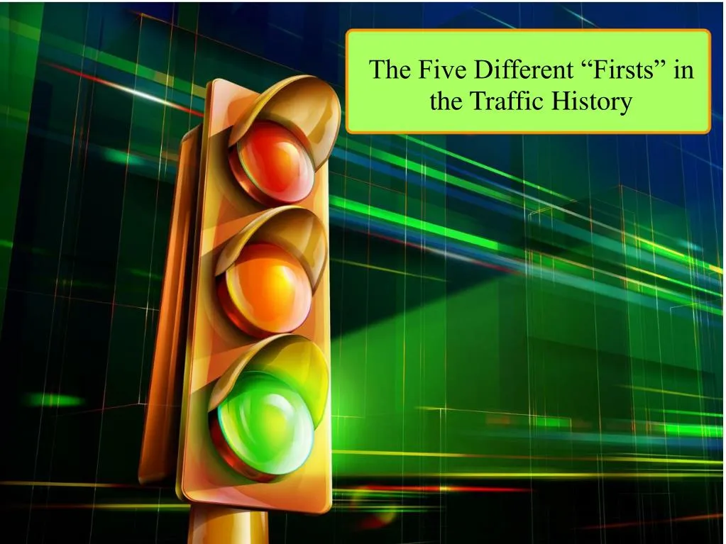 the five different firsts in the traffic history