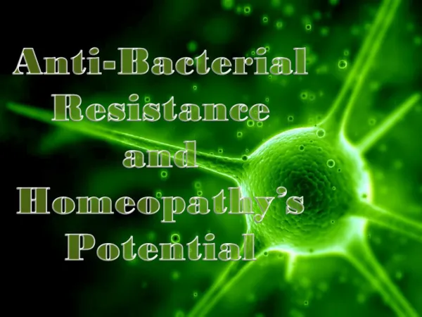 Anti-Bacterial Resistance and Homeopathy’s Potential
