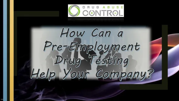 How can a pre employment drug testing help your company