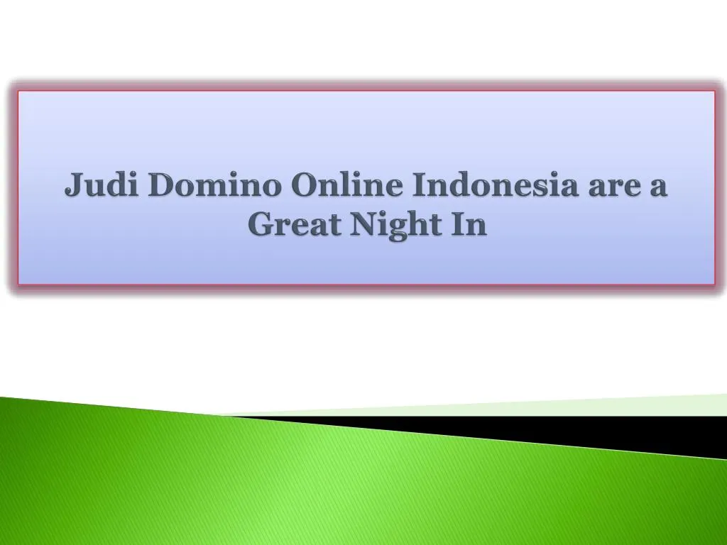 judi domino online indonesia are a great night in