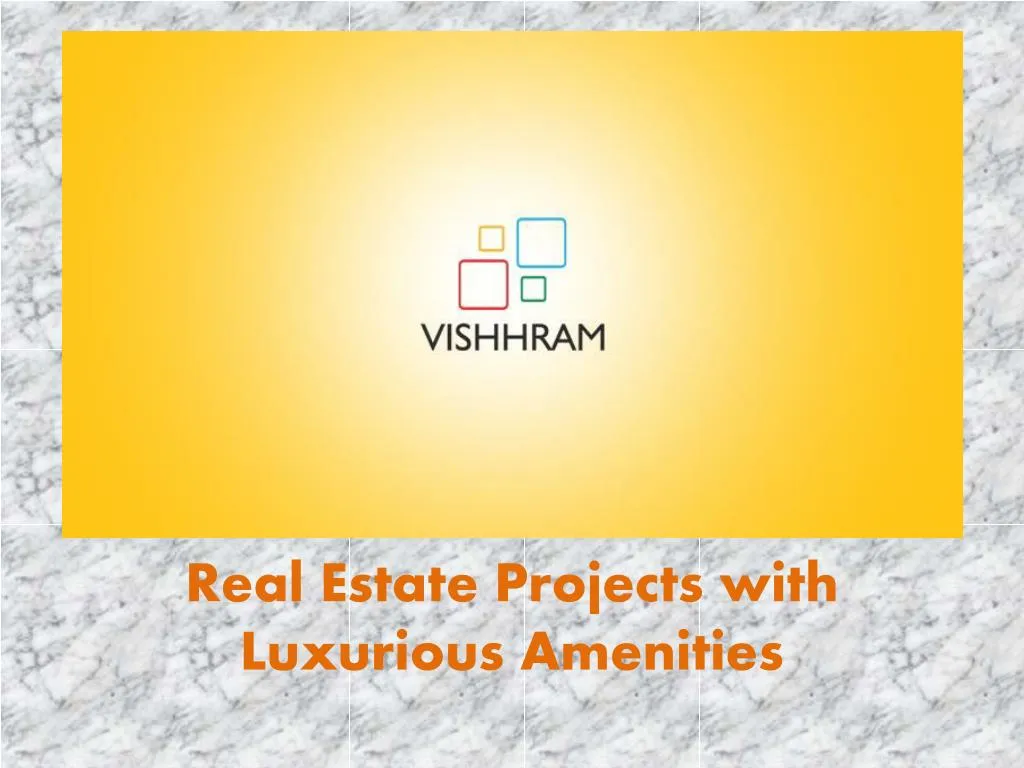 real estate projects with luxurious amenities