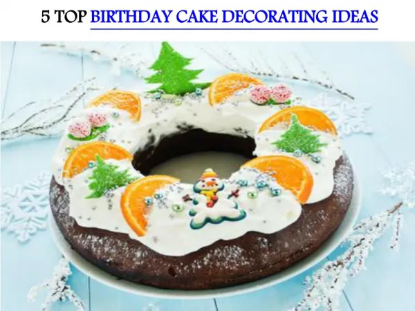 5 TOP BIRTHDAY CAKE DECORATING IDEAS