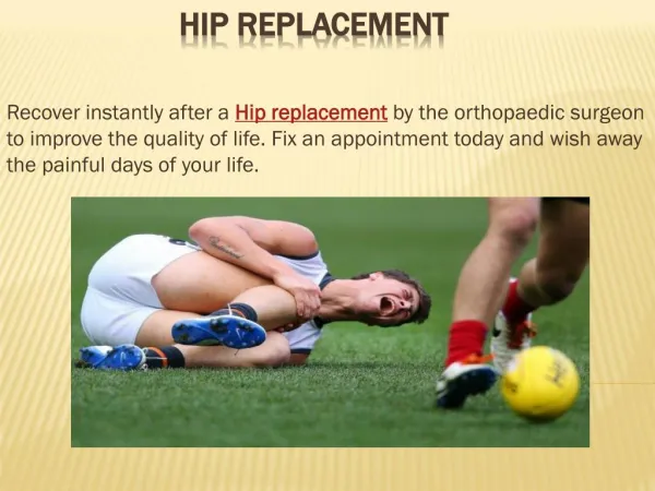 Hip replacement, Knee replacement, Hip replacement surgery