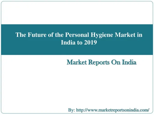 The Future of the Personal Hygiene Market in India to 2019