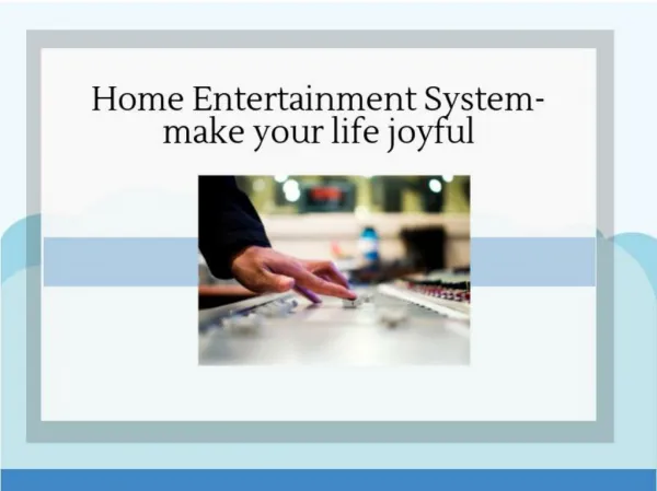 Home Entertainment System make your life joyful