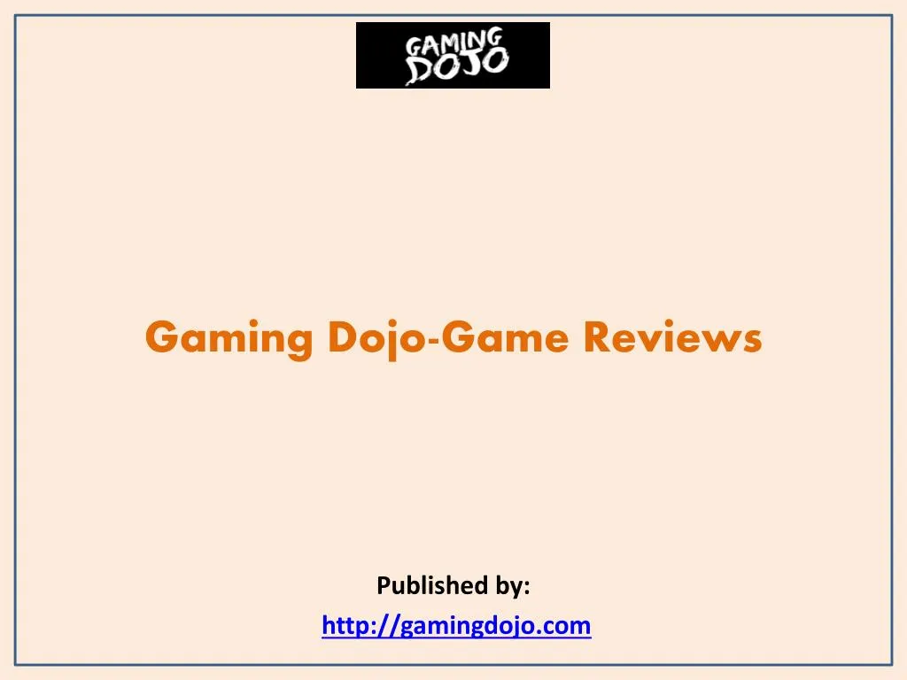 gaming dojo game reviews published by http gamingdojo com