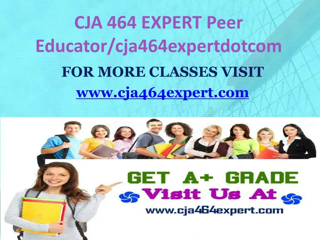 cja 464 expert peer educator cja464expertdotcom