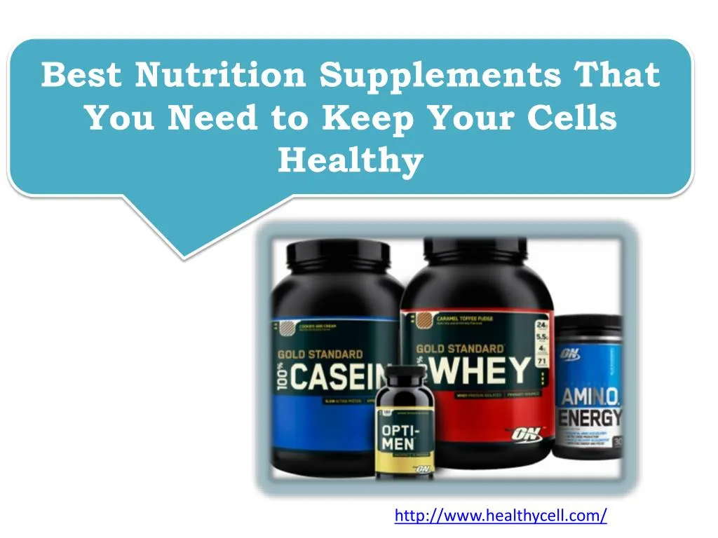 best nutrition supplements that you need to keep your cells healthy