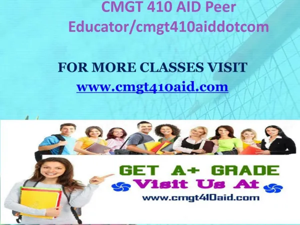 CMGT 410 AID Peer Educator/cmgt410aiddotcom