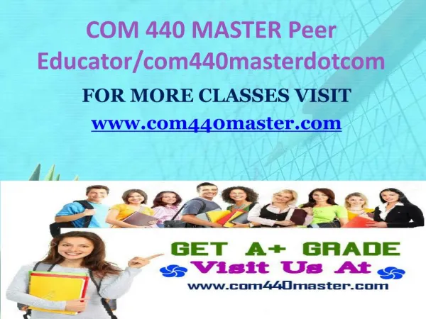 COM 440 MASTER Peer Educator/com440masterdotcom