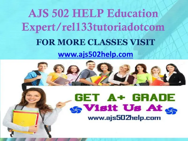 AJS 502 HELP Education Expert/ajs502helpdotcom