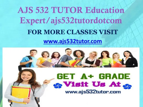 AJS 532 TUTOR Education Expert/ajs532tutordotcom