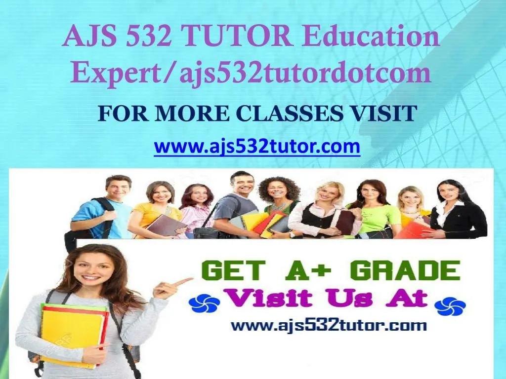 ajs 532 tutor education expert ajs532tutordotcom