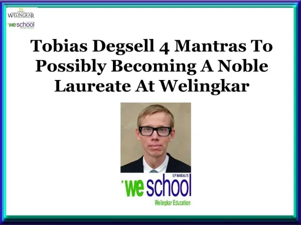Tobias Degsell 4 Mantras To Possibly Becoming A Noble Laureate At Welingkar