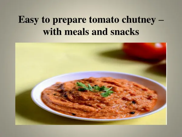 Easy to prepare tomato chutney – with meals and snacks