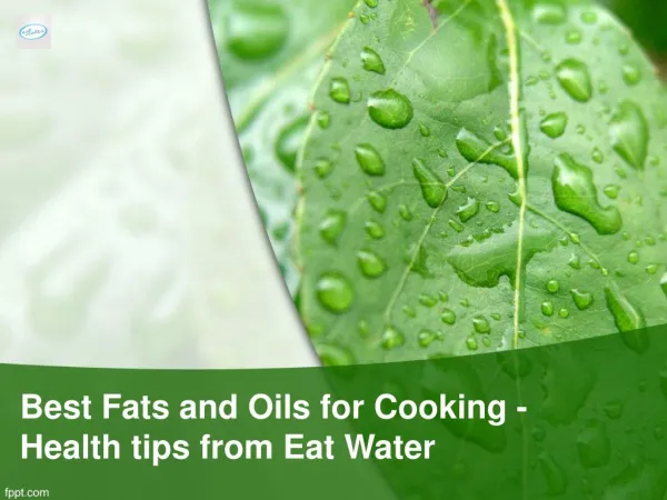 Best Fats and Oils for Cooking - Health tips from Eat Water