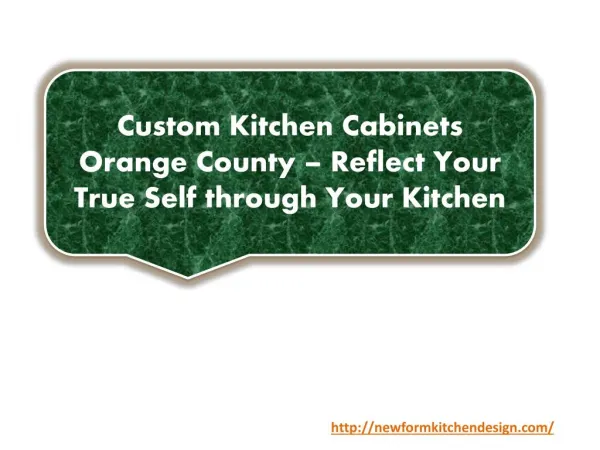 Custom Kitchen Cabinets Orange County – Reflect Your True Self through Your Kitchen