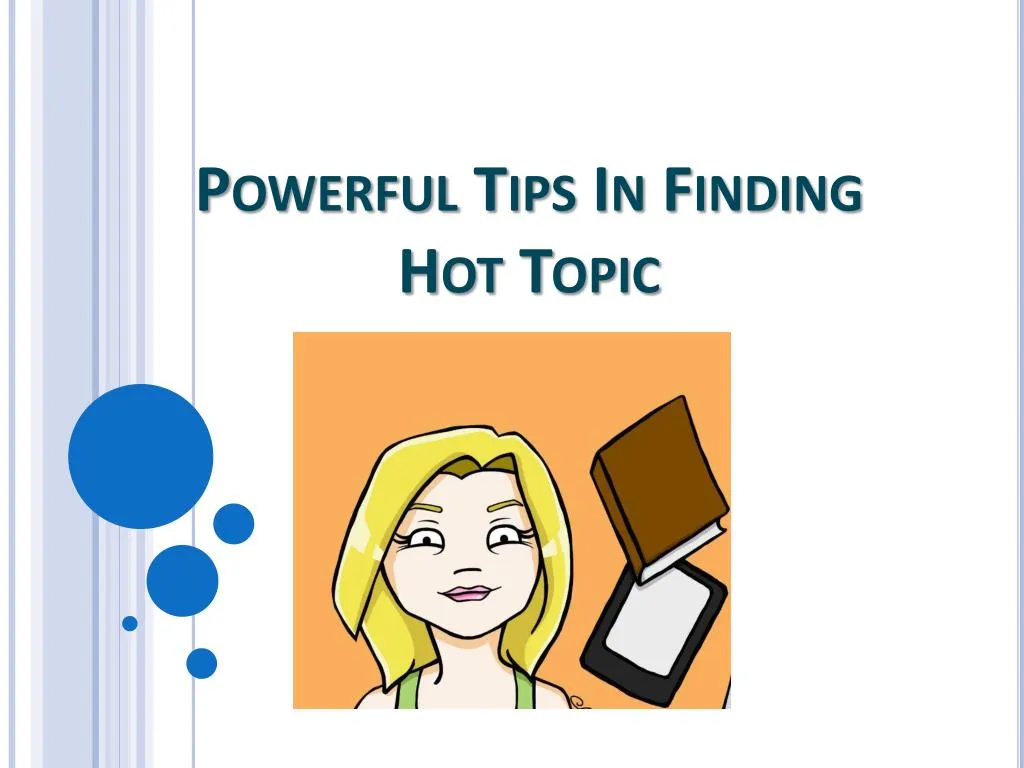 powerful tips in finding hot topic