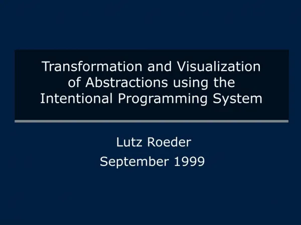 Transformation and Visualization of Abstractions using the Intentional Programming System