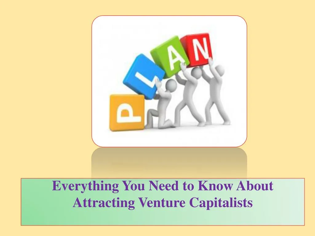 everything you need to know about attracting venture capitalists