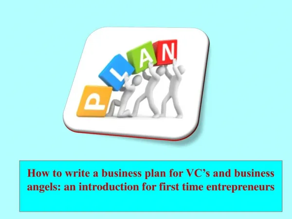 How to write a business plan for VC’s and business angels: an introduction for first time entrepreneurs